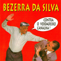 Bezerra Da Silva - Contra o Verdadeiro Canalha