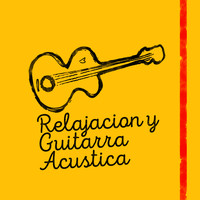 Relajacion y Guitarra Acustica - Relajacion y Guitarra Acustica