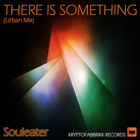 Souleater - There Is Something (Urban Mix)