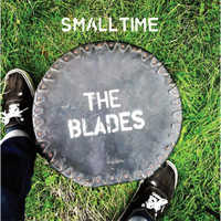 The Blades - Smalltime
