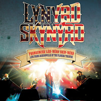 Lynyrd Skynyrd - Pronounced ‘Leh-‘nérd ‘Skin-‘nérd - Live From Jacksonville At The Florida Theatre