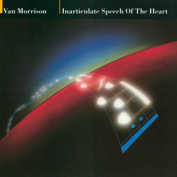 Van Morrison - Inarticulate Speech of the Heart