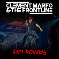 Clement Marfo & the Frontline - Get Rowdy