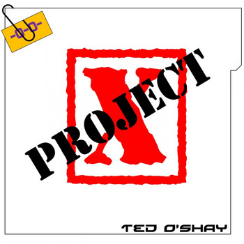 Ted O'Shay - Project X
