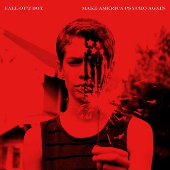 Fall Out Boy - Make America Psycho Again