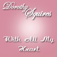 Dorothy Squires - With All My Heart