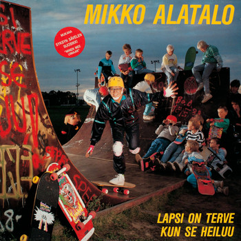 Mikko Alatalo - Lapsi on terve kun se heiluu