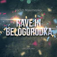 Vadim Maximenko - Rave in Belogorodka