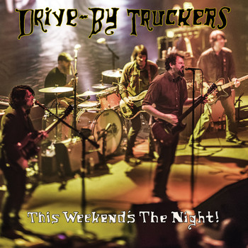 Drive-By Truckers - This Weekend's the Night