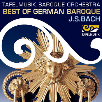 Tafelmusik Baroque Orchestra - Best of German Baroque: J.S. Bach