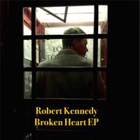 Robert Kennedy - Broken Heart - EP