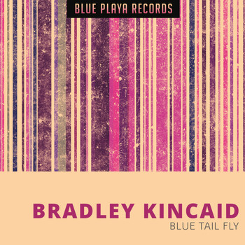 Bradley Kincaid - Blue Tail Fly