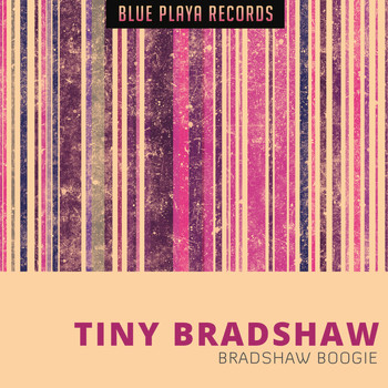 Tiny Bradshaw - Bradshaw Boogie