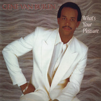 Gene Van Buren - What's Your Pleasure (Expanded Version)