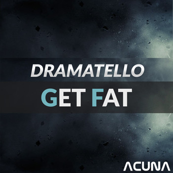 Dramatello - Get Fat (Explicit)