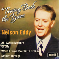 Nelson Eddy - Turning Back the Years