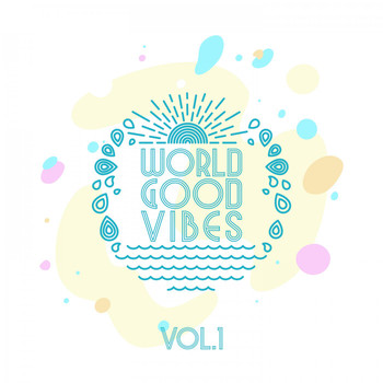 Various Artists - World Good Vibes, Vol. 1
