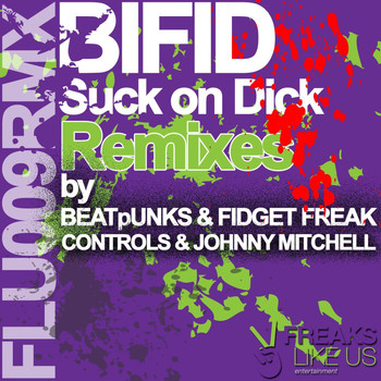 Bifid - Suck on Dick (The Remixes) (Explicit)