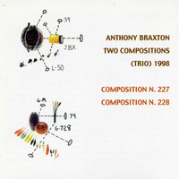 Anthony Braxton - Two Compositions (Trio) 1998