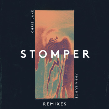 Chris Lake x Anna Lunoe - Stomper (Remixes)