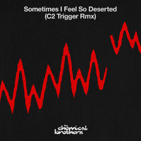 The Chemical Brothers - Sometimes I Feel So Deserted (C2 Trigger Rmx)