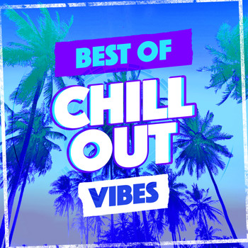 The Best Of Chill Out Lounge - Best of Chill out Vibes