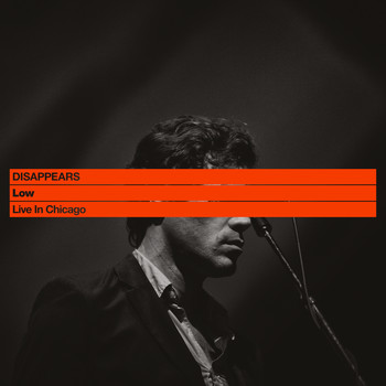 Disappears - Low: Live in Chicago