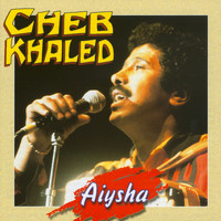 Cheb Khaled - Aiysha