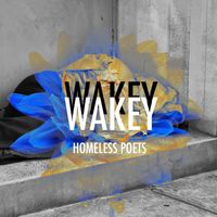 Wakey Wakey - Homeless Poets