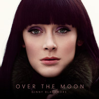 Ginny Blackmore - Over The Moon