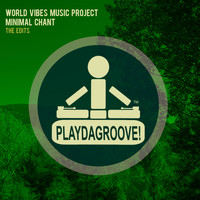 World Vibes Music Project - Minimal Chant (The Edits)