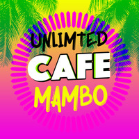 Unlimited Cafe Chill - Unlimited Cafe Mambo