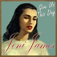 Joni James - Joni James … Give Us This Day