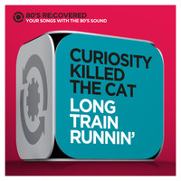 Curiosity Killed The Cat - Long Train Runnin'