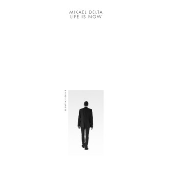 Mikael Delta - Life Is Now
