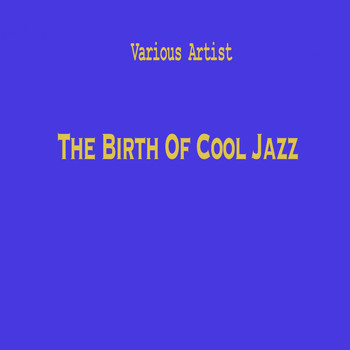 Various Artists - The Birth of Cool Jazz