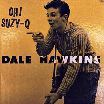 Dale Hawkins - Oh! Suzie-Q