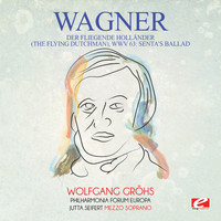 Richard Wagner - Wagner: Der Fliegende Holländer (The Flying Dutchman), WWV 63: Senta's Ballad [Digitally Remastered]
