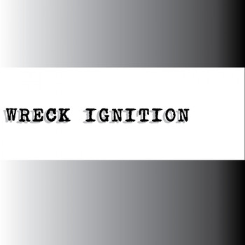 Wreck Ignition - Wreck Ignition