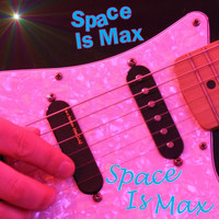 Space Is Max - Space Is Max