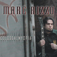 Marc Rizzo - Colossal Myopia