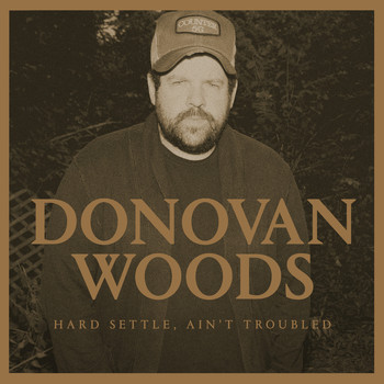 Donovan Woods - Hard Settle, Ain't Troubled