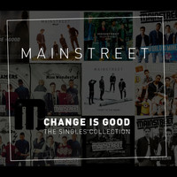 Mainstreet - CHANGE IS GOOD: The Singles Collection