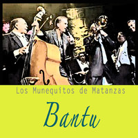 Los Munequitos de Matanzas - Bantu