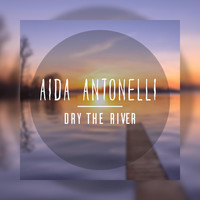 Aida Antonelli - Dry the River