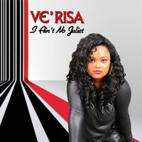 Ve'risa - I Ain't No Juliet
