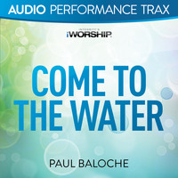 Paul Baloche - Come to the Water (Audio Performance Trax)