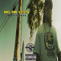 Big Sir Loon - Bigga Than Ya - Single (Explicit)