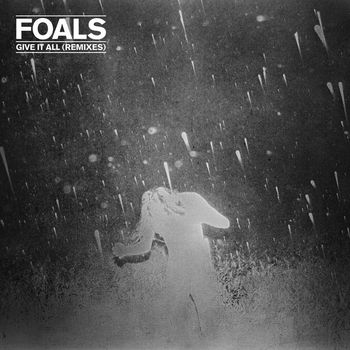 Foals - Give It All (Remixes EP)