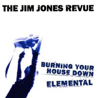 The Jim Jones Revue - Burning Your House Down / Elemental